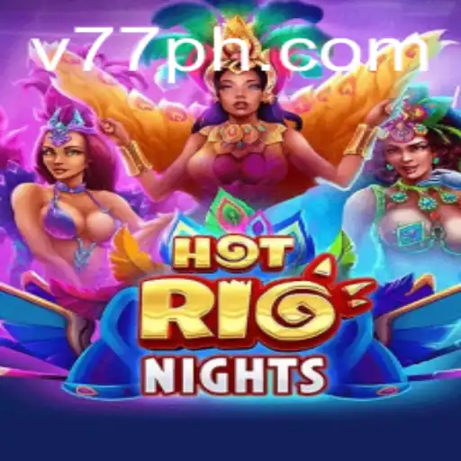 Experience the Thrill of HotRioNights with 77PH