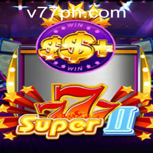 The Thrilling World of Super777II: A Comprehensive Guide to Mastering 77PH